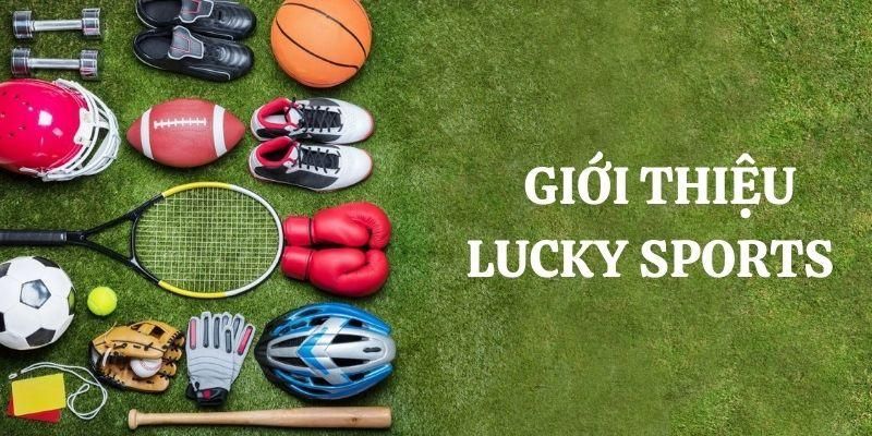 Khám phá chi tiết sảnh cược Lucky Sports tại Mana88